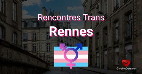 rencontre trans rennes|Rencontre Trans à Rennes : Lieux de Rencontre Cultes